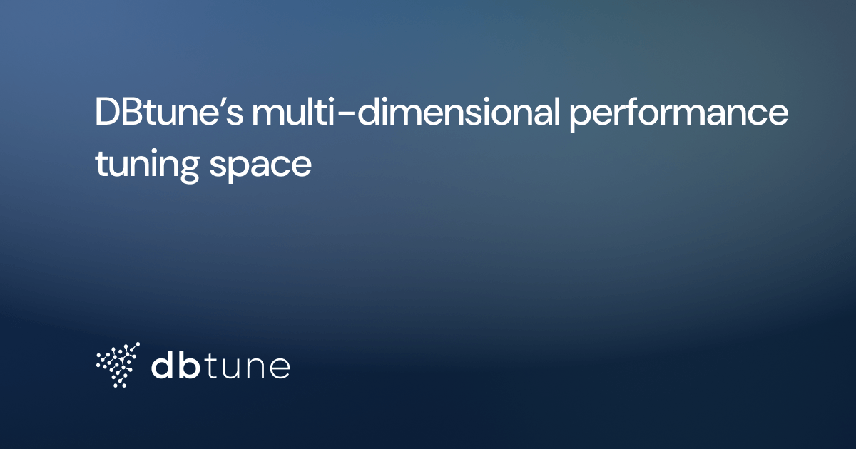 DBtune’s multi-dimensional performance tuning space