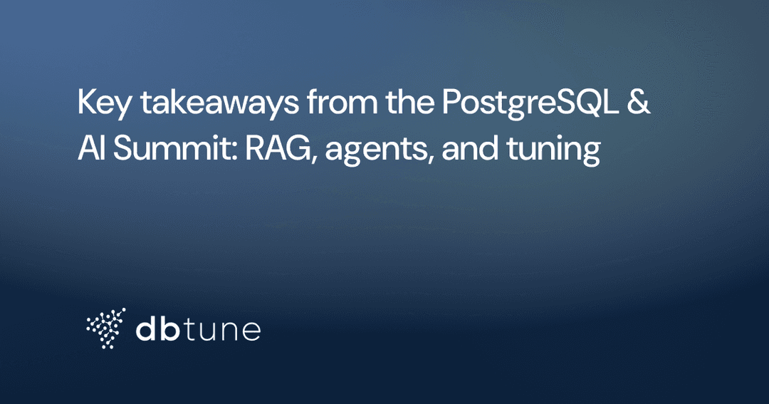 Key takeaways from the PostgreSQL & AI Summit: RAG, agents, and tuning